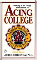 Acing College; A Professor Tells Students How to Beat the System 0140139982 Book Cover