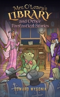 Mrs. O'Leary's Library and Other Fantastical Stories B0H992ZSD8 Book Cover