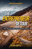 The Entrepreneur Detour: What They Can't Teach You in Business School 069286198X Book Cover