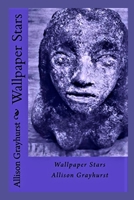 Wallpaper Stars: The poetry of Allison Grayhurst 1490499172 Book Cover