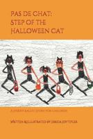 Pas de chat: Step of the Halloween Cat: A Spooky Ballet Story for Children 172371383X Book Cover