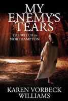 My Enemy's Tears: The Witch of Northampton 1945419180 Book Cover