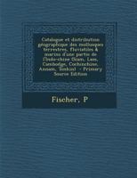 Catalogue Et Distribution G�ographique Des Mollusques Terrestres, Fluviatiles & Marins d'Une Partie de l'Indo-Chine (Siam, Laos, Cambodge, Cochinchine, Annam, Tonkin) 0274656337 Book Cover
