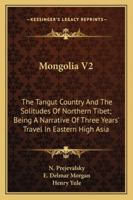 Mongolia, The Tangut Country And The Solitudes Of Northern Tibet   2vols 9353609585 Book Cover