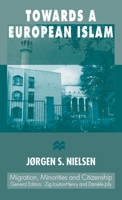 Towards A European Islam (Migration, Minorities and Citizenship) 0312221436 Book Cover