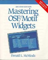 Mastering OSF/Motif(TM) Widgets (2nd Edition) 0201633353 Book Cover