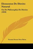 Elementos De Direito Natural: Ou De Philosophia De Direito 1160088128 Book Cover
