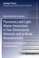 Plasmonics and Light–Matter Interactions in Two-Dimensional Materials and in Metal Nanostructures: Classical and Quantum Considerations 3030382931 Book Cover