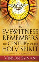Eyewitness Remembers the Century of the Holy Spirit, An 0800795121 Book Cover
