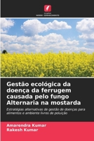 Gestão ecológica da doença da ferrugem causada pelo fungo Alternaria na mostarda (Portuguese Edition) 6209518192 Book Cover