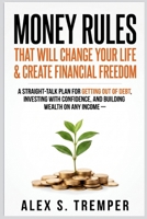 Money Rules That Will Change Your Life & Create Financial Freedom: A Straight-Talk Plan for Getting Out of Debt, Investing with Confidence, and Building Wealth on Any Income B0HD885FBP Book Cover