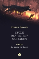 Cycle des tribus sauvages - Tome 1 : La tribu du Loup (French Edition) 2754763066 Book Cover