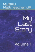 My Last Story: Volume 1 1086736923 Book Cover