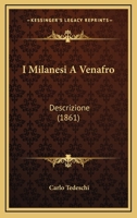 I Milanesi A Venafro: Descrizione (1861) 1161199969 Book Cover