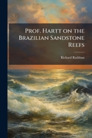 Prof. Hartt on the Brazilian sandstone reefs 1149929545 Book Cover