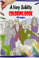 A Very Schitty Coloring Book: Awesome Adults Coloring Book Featuring Amazing Pages Of Schitty Designs For Relaxing And Enjoying B08RQTRVFT Book Cover