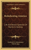 Rededicating America; life and recent speeches of Warren G. Harding Volume 1 0548471789 Book Cover