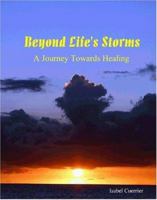 Beyond Life's Storms: A Journey Towards Healing 1418401676 Book Cover