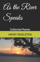 As the River Speaks: Collected Poems 1790708222 Book Cover