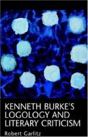 Kenneth Burke's Logology And Literary Criticism 1413464084 Book Cover