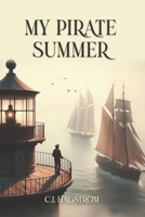 My Pirate Summer: As Remebered By: Captain Andres Torsen B0F1ZMJH4V Book Cover