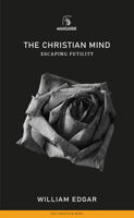 The Christian Mind: Escaping Futility 1848718152 Book Cover