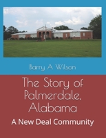 The Story of Palmerdale, Alabama: A New Deal Community 1700380656 Book Cover