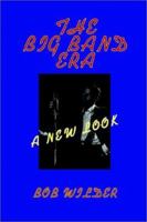 The Big Band Era: A New Look 193085952X Book Cover
