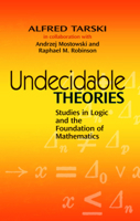 Undecidable Theories: Studies in Logic and the Foundation of Mathematics 0486477037 Book Cover