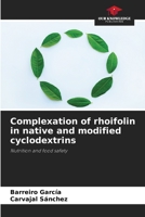 Complexation of rhoifolin in native and modified cyclodextrins: Nutrition and food safety 6206290964 Book Cover