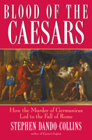 Blood of the Caesars: How the Murder of Germanicus Led to the Fall of Rome 047013741X Book Cover