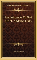 Reminiscences of Golf on St.Andrews Links, 1887 0940889145 Book Cover