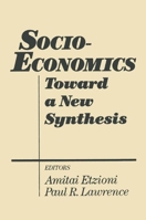 Socio-economics: Toward a New Synthesis: Toward a New Synthesis (Studies in Socio-Economics) 0873326865 Book Cover