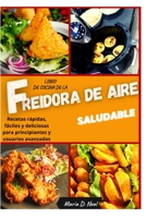 Libro de cocina de la freidora de aire saludable (AIR FRYER COOKBOOK SPANISH VERSION): Recetas r�pidas, f�ciles y deliciosas para principiantes y usuarios avanzados 1802733590 Book Cover