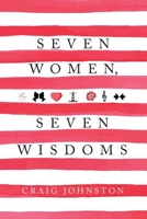 Seven Women, Seven Wisdoms B0H5G1QSDQ Book Cover