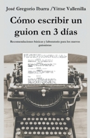 Cómo escribir un guion en 3 días (Cinematografía, Guion Y Redacción Artística) B0C534QYCS Book Cover