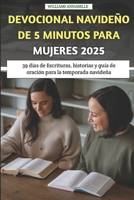 Devocional Navideño De 5 Minutos Para Mujeres 2025: 39 días de Escrituras, historias y guía de oración para la temporada navideña B0FVD241K5 Book Cover