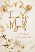 From Me to Myself: My Selfcare Advent calendar B0DJY8ZN1H Book Cover