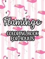 Flamingo Coloring Book For Adults: Stress And Anxiety Relief Coloring Pages, Illustrations And Designs Of Flamingos To Color B08KR1Q99P Book Cover