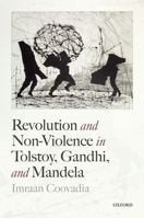 Revolution and Non-Violence in Tolstoy, Gandhi, and Mandela 0198863691 Book Cover