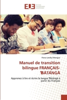 Manuel de transition bilingue FRANÇAIS-ƁÀTÁNGÀ: Apprenez à lire et écrire la langue Ɓàtángà à partir du Français 6202540249 Book Cover