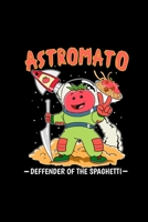 Astromato Defender Of The Spaghetti: Funny Blank Notebook For Astro I Space I Universe I Galaxy I Spaghetti I Tomato I Pasta I Noodle And Astronaut ... I Diary Gift For Men, Women & Children 1698605811 Book Cover