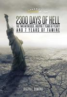 2300 Days of Hell: The Two Witnesses, Josephs 7 Years of Plenty and 7 Years of Famine 1499049633 Book Cover