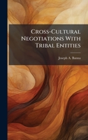Cross-Cultural Negotiations With Tribal Entities 1025088158 Book Cover