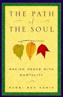 The Path of the Soul: Making Peace with Mortality 0452280931 Book Cover
