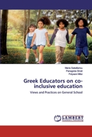 Greek Educators on co-inclusive education: Views and Practices on General School 6202554630 Book Cover