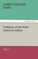 Traditions of the North American Indians, Vol. 3 9357969608 Book Cover