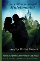 Como cultivar su relacion Matrimonial 0982498187 Book Cover
