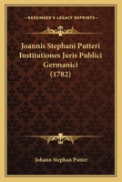 Joannis Stephani Putteri Institutiones Juris Publici Germanici (1782) 1104870665 Book Cover