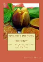 Fellini's Kitchen Presents - Reel to Real Recipes: ACT -1 First Bites 1484169670 Book Cover